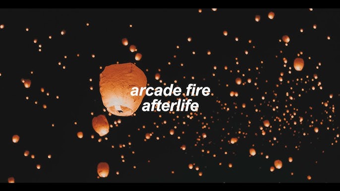 AFTERLIFE - Arcade Fire