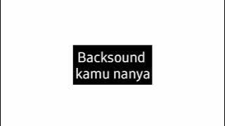 Backsound kamu Nanya ||Dilan kw #backsoundnocopyright