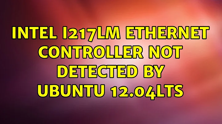 Ubuntu: Intel I217LM ethernet controller not detected by Ubuntu 12.04LTS