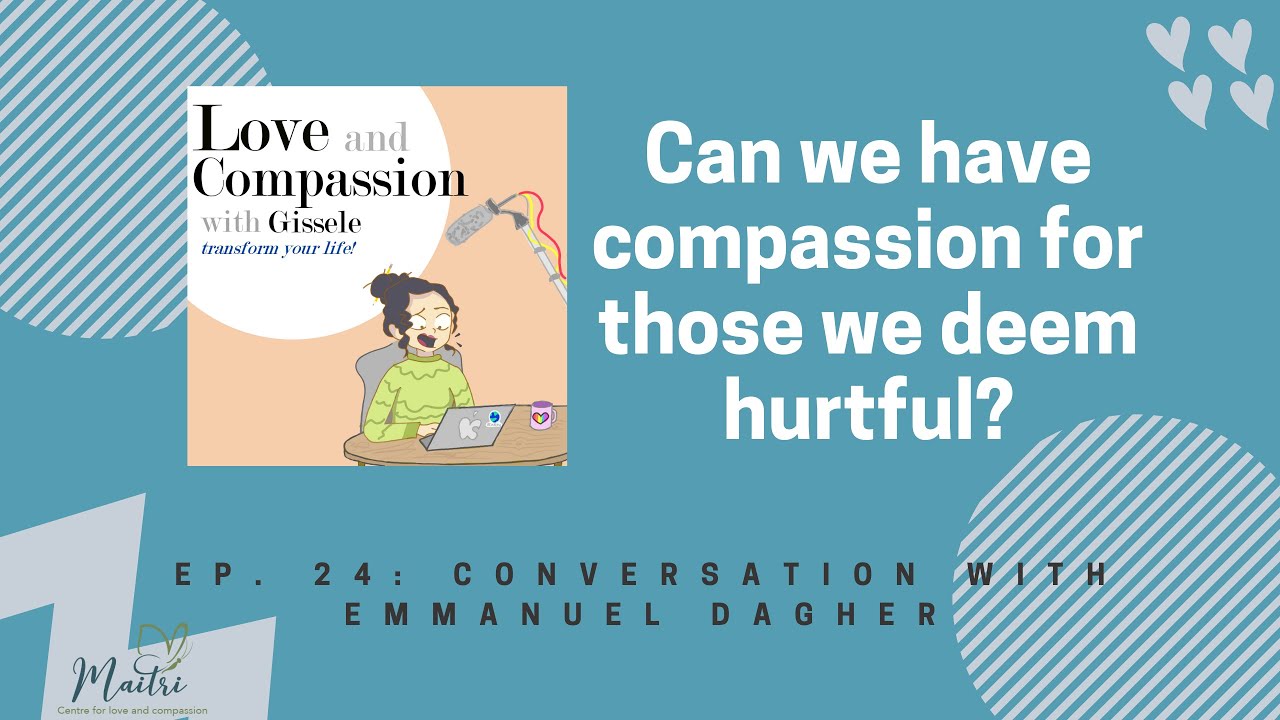 Love and Compassion Podcast: Conversation with Emmanuel on compassion ...