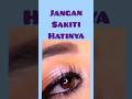 Jangan Sakiti Hatinya