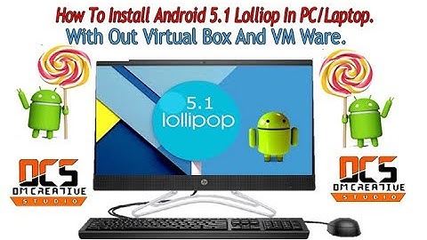 How To Install Android 5.1 Lollipop in Pc And Laptop In Hindi