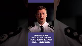 Grenfell Tower Investigation Reaches Major Milestone as Files Near CPS Submission#GrenfellTower #UK