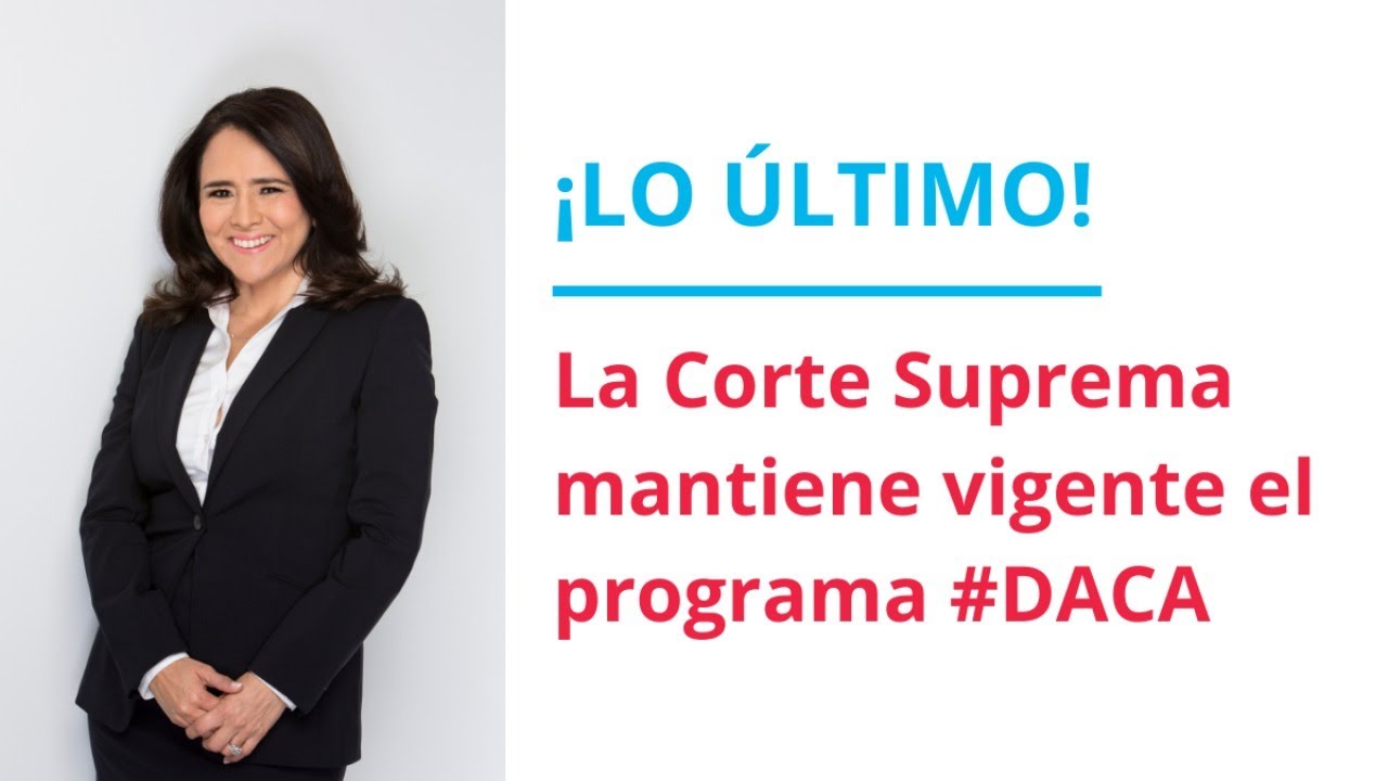 Lo último: La Corte Suprema mantiene vigente el programa #DACA