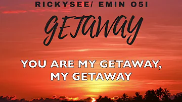 GETAWAY  W/Lyrics Rickysee/EminO5i