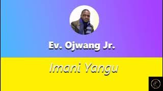Ev. Ojwang Jr. - Imani Yangu