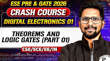 Digital Electronics 01 : Theorems & Logic Gates | CSE / ECE / EE / IN | GATE & ESE 2026 Crash Course