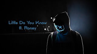 Little Do You Know (Rap) ft.Roney - Download Link