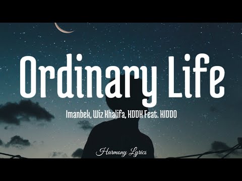 Imanbek, Wiz Khalifa, KDDK Feat. KIDDO - Ordinary Life (Lyrics)