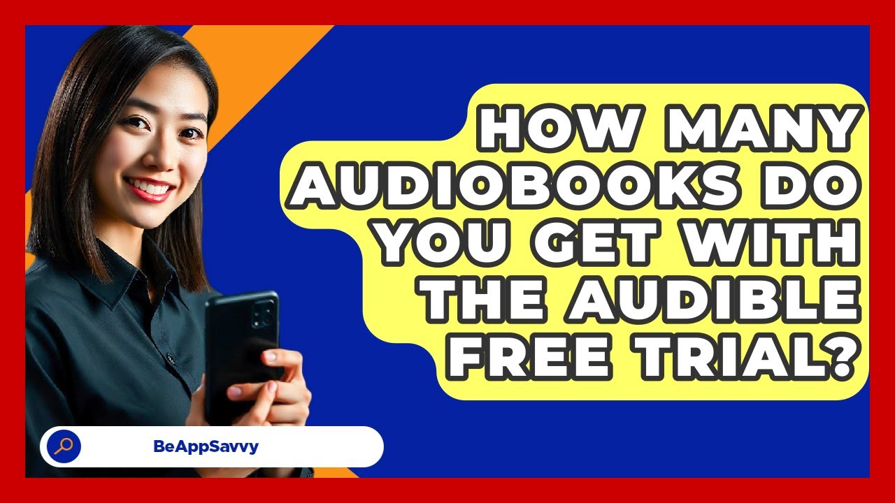 How Many Audiobooks Do You Get With The Audible Free Trial? - Be App Savvy