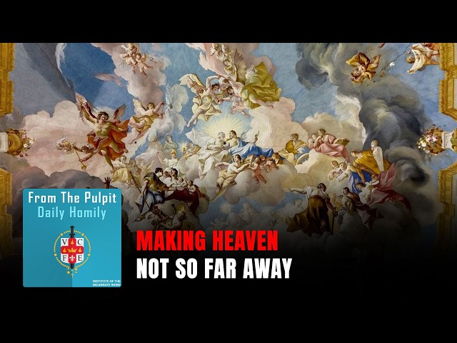 Daily IVE Homilies, April 6th, 2026 - Making Heaven Not So Far Away