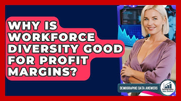 Why Is Workforce Diversity Good For Profit Margins? - Demographic Data Answers