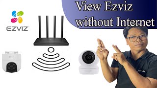 How to view Ezviz Smart home Caemra without Internet
