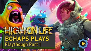 BChaps Plays: High on Life - Part 1