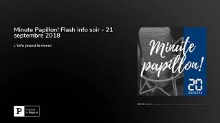 Minute Papillon! Flash info soir - 21 septembre 2018