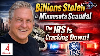 Billions Stolen In Minnesota Scandal - The Irs Is Cracking Down