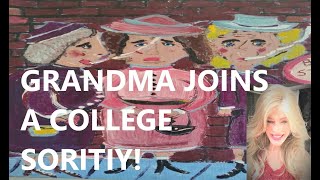 GRANDMA JOINS A COLLEGE SORORITY!  OLD COLLEGE STUDENTS AFTER 60 / COLLEGE SORORITY LIFE!