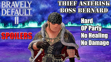 Bravely Default II - Thief Asterisk BOSS: Bernard - Hard/OP Party/No Healing/No Damage