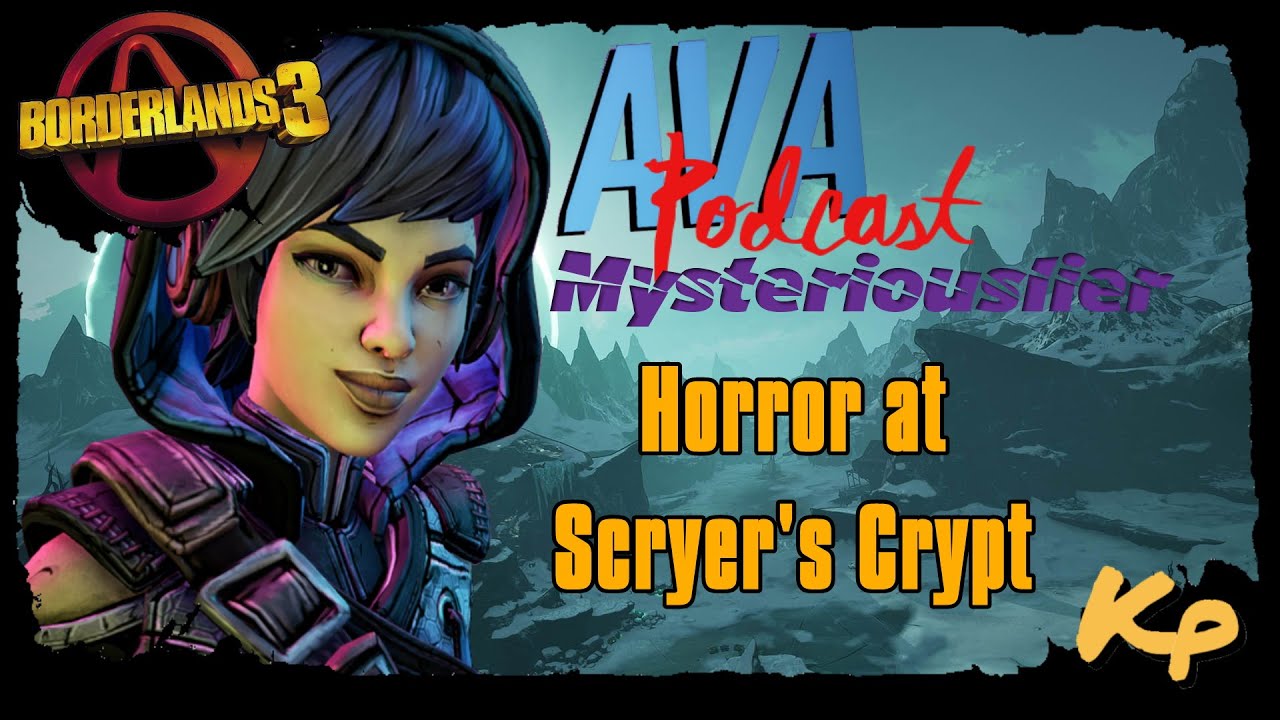 Borderlands 3 - DLC 6 - Ava Podcast - Mysteriouslier - Mission 4 - Horror at Scryer's Crypt