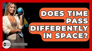 Does Time Pass Differently In Space? - Physics Frontier