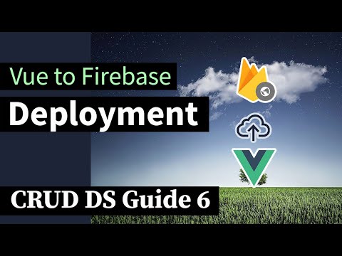 Deploying Vue to Firebase | CRUD DS Guide 6