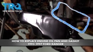 How to Replace Engine Oil Pan And Gasket 1993-1997 Ford Ranger