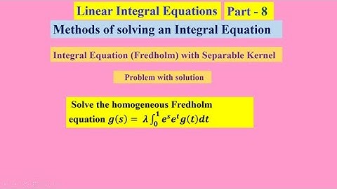 Linear Integral Equations  8 , #linearintegralequations ,   #MethodsofsolvinganIntegralEquation ,