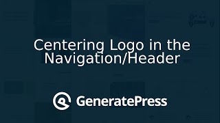 GeneratePress - Centering Logo in Navigation/Header