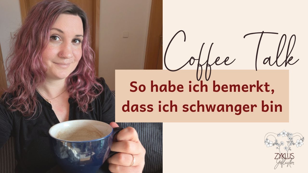 So habe ich bemerkt, dass ich schwanger bin I Frühe Schwangerschaftssymptome I Zyklusgeflüster