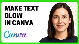 How to Make Text Glow in Canva