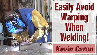 How to Easily Prevent Warping When Welding - Kevin Caron