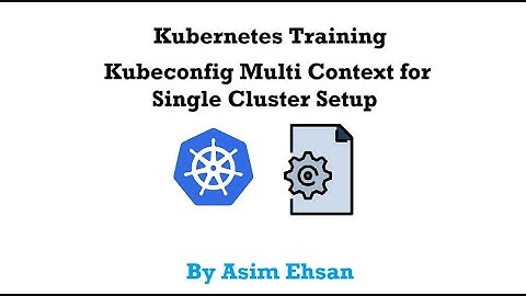Kubernetes | kubeconfig Multi Context for Single Cluster | Video-18