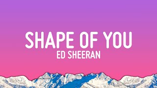 Ed Sheeran - Shape of You (Lyrics)