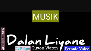 DALAN LIYANE - GUYON WATON (FEMALE VOICE) (LIRIK LAGU) (0038) (22 April 2024) (SENIN)