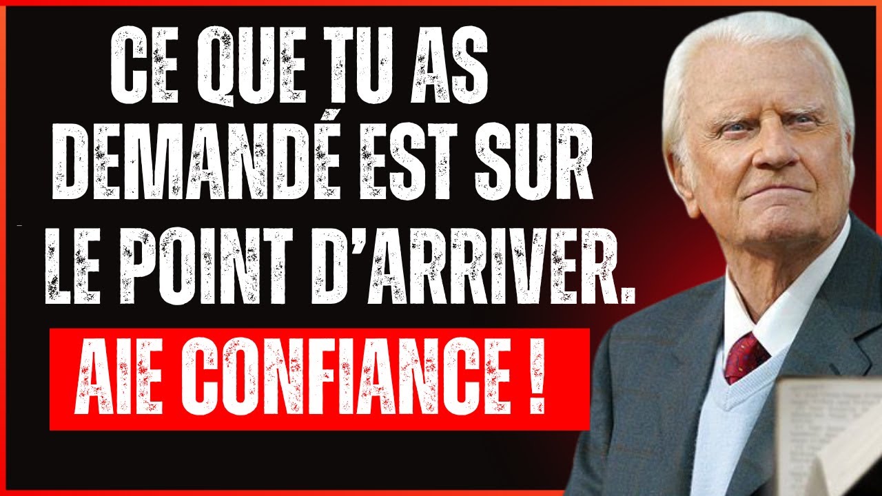 Dieu dit - tu es sur le point de recevoir ce que tu as tant attendu. Aie confiance ! | Billy Graham