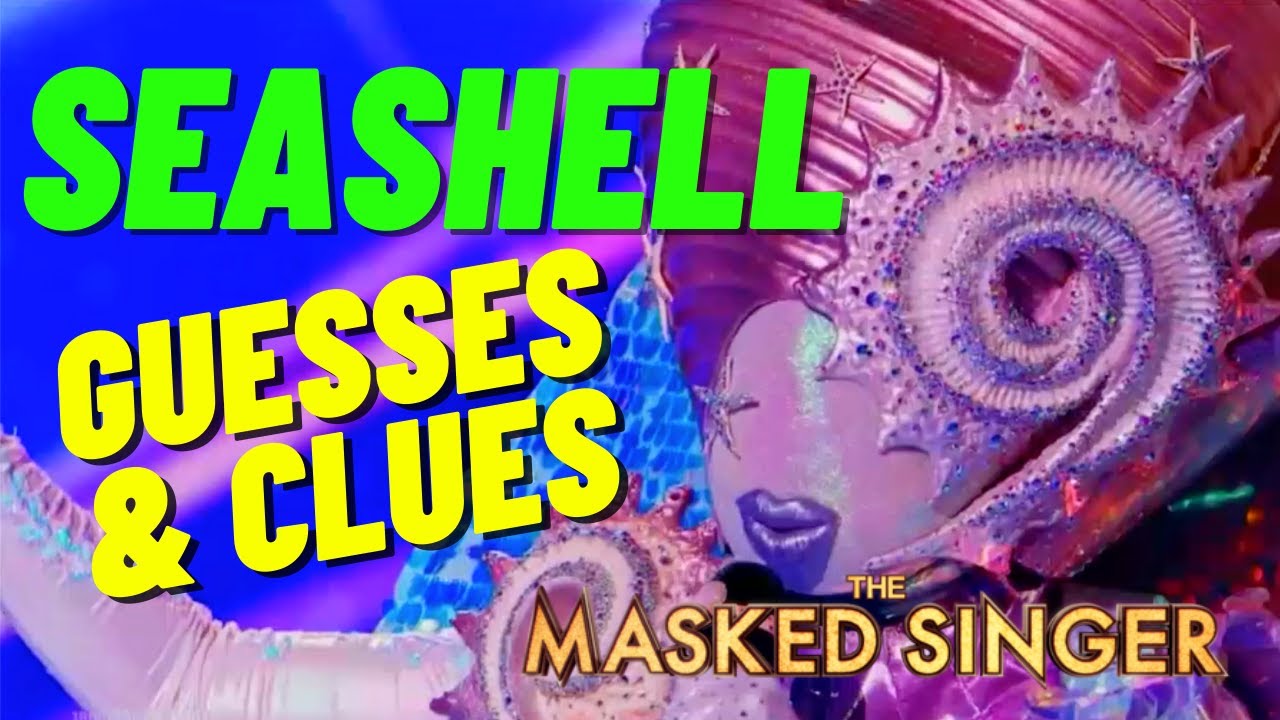 Seashell Masked Singer Clues and Guesses YouTube