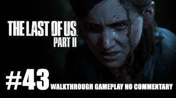 The Last of Us Part 2 Walkthrough Gameplay Part 43 – PS4 Pro 1080p/60fps - No Commentary - Indonesia