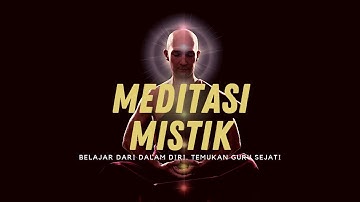 #259 Meditasi Mistik : Mengenal Fase Meditasi Mistik. Langkah Belajar Untuk Semua Proses