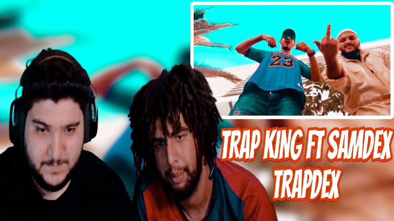 Trap King Ft. Sam dex - Trap Dex TUNISIAN RÉACTION 🇹🇳🇩🇿🔥😱🔥 - YouTube