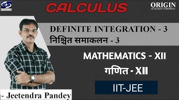 Definite Integration / निश्चित समाकलन - 3 Calculus - XII / IIT-JEE || by - J.P. Sir