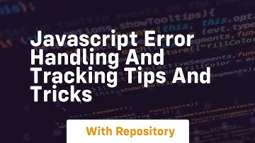 javascript error handling and tracking tips and tricks