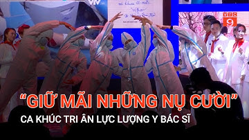 “GIỮ MÃI NHỮNG NỤ CƯỜI” CA KHÚC TRI ÂN LỰC LƯỢNG Y BÁC SĨ  | VTC9