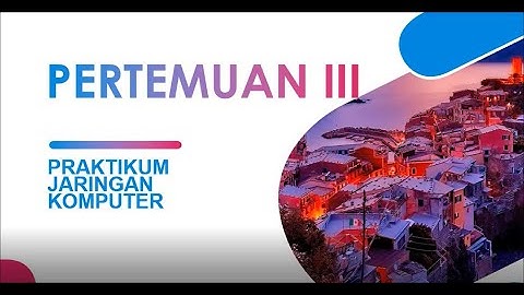 PERTEMUAN III Praktikum Jaringan Komputer
