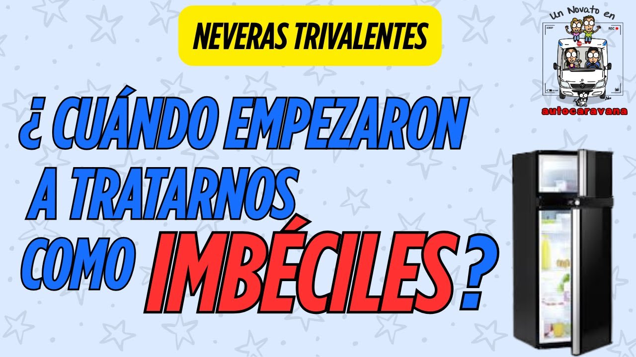 Hablemos de neveras trivalentes, ¿Hasta cuándo nos tratarán como imbéciles?