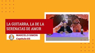 CAPÍTULO 65 | Nuestro folklore y su historia: La guitarra, la de la serenatas de amor
