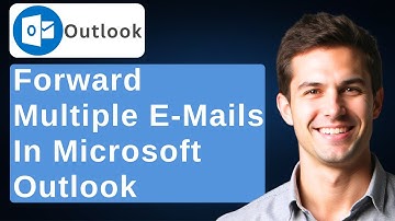 How To Forward Multiple E-Mails In Microsoft Outlook [2025 Guide]