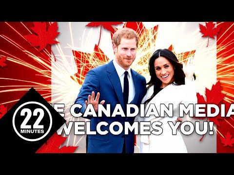 Prince Harry and Meghan Markle will love the Canadian media!  | 22 Minutes