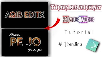 How To Make Transparent Text Status Video || Status Video Kaise Banaye || Aqib Editx