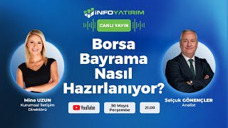 #CANLI Borsa Bayrama Nasıl Hazırlanıyor? Selçuk Gönençler Yorumluyor | İnfo Yatırım