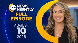 EWTN News Nightly | Monday, August 10, 2026